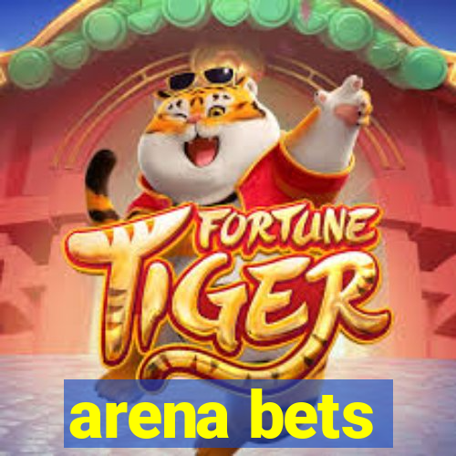 arena bets